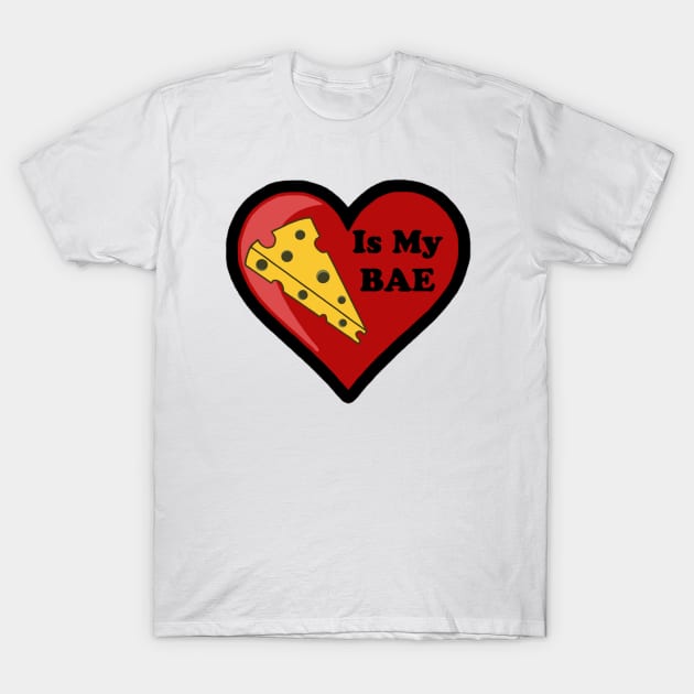 Cheese Is My BAE T-Shirt by BlakCircleGirl